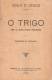 O Trigo - Publicação Do "Lavrador". Livraria Do Lavrador XXVII. Porto. Costumes. Agricultura (3 Scans) - Libri Vecchi E Da Collezione