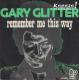 Gary GLITTER - Remember Me This Way/It's Not A Lot - Disco, Pop