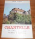 Chantelle, Son Château, Son Prieuré, Son Abbaye De Bénédictines. Par Odile Travers. 1975. - Bourbonnais