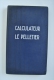 Calculateur Le Pelletier Pour Vérifier Rapidement Les Calculs Par Maurice HOLZ - 45Y8 - Autres & Non Classés