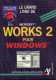 Works 2 Pour Windows - 816 Pages - Éditions : Micro Application - Informatik