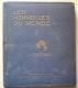 ALBUM "LES MERVEILLES DU MONDE" 1931- VOLUME II - 300 Images - CHOCOLAT NESLE-KOHLER - Albumes & Catálogos