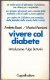 VIVERE COL DIABETE - DI AMLETO BASSI E MARIO MORSIANI - INTRODUZIONE DI UGO BUTTURINI - Gezondheid En Schoonheid