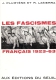 LES FASCISMES FRANCAIS 1923 1963 MOUVEMENT FASCISTE LIGUE CAGOULE AF FAISCEAU PPF - Frans