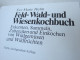 Eve Marie Helm "Feld- Wald- Und Wiesenkochbuch" Erkennen, Sammeln, Zubereiten Und Einkochen Von Wildgemüsen Wildfrüchten - Comidas & Bebidas