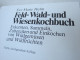 Eve Marie Helm "Feld- Wald- Und Wiesenkochbuch" Erkennen, Sammeln, Zubereiten Und Einkochen Von Wildgemüsen Wildfrüchten - Eten & Drinken