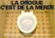 PUB Publicité - La Drogue C´est De La Merde (1) (UBIQUE GROUP Pour HUMOUR à La CARTE PU 234)*PRIX FIXE - Advertising