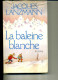 1982 JACQUES LANZMANN LA BALEINE BLANCHE R LAFFONT 343PAGES - Action