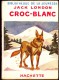 Jack London - Croc-Blanc - Bibliothèque De La Jeunesse - ( 1951 ) - Bibliothèque De La Jeunesse