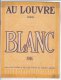 C1397 - CATALOGO BLANC AU LOUVRE PARIS 1914/BIANCHERIA/CORREDI/R IC AMI/POSATERIA - Maison Et Cuisine