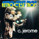 C. JÉRÔME. / (A) Rétro C´est Trop  // (B) J´Suis Dans Le Coup. - 1977 - - Disco, Pop