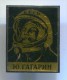 Space, Cosmos, Spaceship, Space Programe - Spaceman YURI GAGARIN, Pin, Old Badge,  Russia, Soviet Union - Espacio