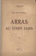 Monographie /3 Tomes/Histoire Locale / ARRAS Au Temps Jadis  /Deux Mille Ans D´histoire/Lestocquoy/194 3-44-46   LIV44 - Picardie - Nord-Pas-de-Calais