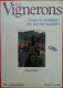 007  Les Vignerons - Usages Et Mentalités Des Pays De Vignobles - Techniques Et Travaux Traditions Coutumes Religieuses - Autres & Non Classés