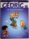 BD CEDRIC - 16 - Où Sont Les Freins ? - Rééd. 2005 - Cédric