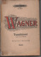 WAGNER TANNHAÜSER Und Der Sängerkrieg Auf Wartburg Edition Peters - Edition 1914 - V-Z