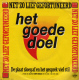 * 7" *  HET GOEDE DOEL - NET ZO LIEF GEFORTUNEERD (Holland 1984) - Other - Dutch Music