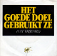 * 7" *  HET GOEDE DOEL - UIT VRIJE WIL (Holland 1988 EX!!!) - Andere - Nederlandstalig