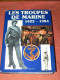 LES TROUPES DE MARINE  /  1622 - 1984 /  COLONIALES / MARSOUINS ET BIGORRES / AFRIQUE / INDOCHINE / MADAGASCAR / CHINE - Français