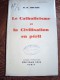 Le Catholicisme Et La Civilisation En Péril Par R.P.COULET,1934 Lettre-préface Du Cardinal Andrieu - Godsdienst