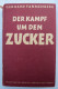 Gerhard Tannenberg "Der Kampf Um Den Zucker" Deutsche Forschung Und Tatkraft Brechen Ein Monopol, Leipzig, Um 1942 - Contemporary Politics