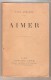 Paul Géraldy- AIMER - Pièce En Trois Actes- Librairie Stock, Paris, 1921 - Französische Autoren