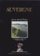 AUVERGNE (Puy-de-Dôme, Cantal, Loire, Haute-Loire, Allier) PAYS ET GENS DE FRANCE, LAROUSSE 1986 - Auvergne