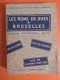 BRUXELLES / LES NOMS DE RUES A BRUXELLES , LEUR HISTOIRE,SIGNIFICATION, LEUR SORT - Histoire