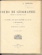 Cours De Géographie - Classe De Quatrième (A Et B) - Programme De 1902 - J. Dupont - Ed. J. De Gigord - 12-18 Años