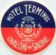 CHALON SUR SAONE      ETIQUETTE D HOTEL    HOTEL TERMINUS - Etiquettes D'hotels