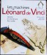 Domenico Laurenza - Les Machines De Léonard De Vinci / Secrets Et Inventions Des Codex - ( 2006 ) . - Sciences