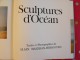 Sculptures D'océan Par  Alain Mazeran-Hirigyen 1974..130 Pages. Superbes Photos. - Fotografie