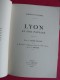 Lyon Et Son Paysage. André Chagny Et G.L. Arlaud. Visions De France. éd. Arlaud, Lyon, 1929 - Rhône-Alpes