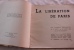 Liberation De Paris Les Journée Historiques Du 19 Au 26 Aout 1944 Dedicace De Rol Tanguy - Français