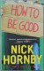 How To Be Good (Nick Hornby, Penguin Books) - Autres & Non Classés