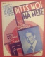 Dites-Moi Ma Mère  One'step De Maurice Chevalier Musique Maurice Yvain Paroles Willemetz Ed. Salabert 1927  TBE - Chant Soliste