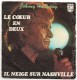 Johnny Hallyday - Il Neige Sur Nashville - Le Coeur En Deux - ( 45 T - 1977 ) - Other & Unclassified