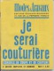 JE SERAI COUTURIERE  -   " Modes Et Travaux "  -  Editions BOUCHERIT -  6 Scans - Patrons