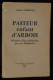 ( JURA ) PASTEUR ( Louis) ENFANT D'ARBOIS, Histoire D'un Arboisien Par Un Arboisien Gabriel PERREUX 1962 ENVOI - Franche-Comté