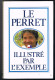 Le Perret Illustré Par L'exemple - 1991 - 380 Pages 24,8 X 16 Cm - Dictionnaires