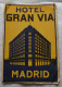 Etiquette D´Hotel - HOTEL GRAN VIA  - MADRID  Espana Espagne -  Etiqueta - Hotel Labels