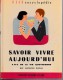 Savoir Vivre:   SAVOIR VIVRE AUJOURD'HUI.  A B C DE LA VIE QUOTIDIENNE.   Lucienne ASTRUC.      1957. - Belgische Schrijvers