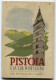 PIANTINA MAPPA PUBBLICITà PISTOIA E LA SUA MONTAGNA MONTECATINI EDIZIONE ENTE PROVINCIALE DEL TURISMO ANNO 1938 - Europa