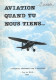 AVIATION QUAND TU NOUS TIENS  SOUVENIRS PERSONNELS PAR GUY DU MERLE PILOTE AVION ARMEE - Flugzeuge