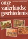 Onze Vaderlandse Geschiedenis -  Klaas Jansma &#8194;&&#8194;Meindert Schroor - Andere & Zonder Classificatie