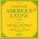 L' Immortelle -  Amerique Latine  -  Michel Dintrich - Michel Delaporte - Musiche Del Mondo