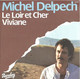 SP 45 RPM (7")  Michel Delpech  "  Le Loir Et Cher  " - Other - French Music
