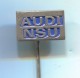 AUDI NSU - Car Auto, Automotive, Vintage Pin, Badge - Audi