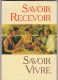 Savoir Recevoir Savoir Vivre Par Guibert Et Delamarque France Loisirs 1990 123 Pages - Autres & Non Classés