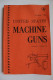 LIVRE - GUIDE TO UNITED STATES MACHINE GUNS - KONRAD F, SCHREIER - NORMOUNT TECHNICAL PUBLICATONS - 1975 - ARMES - Inglese